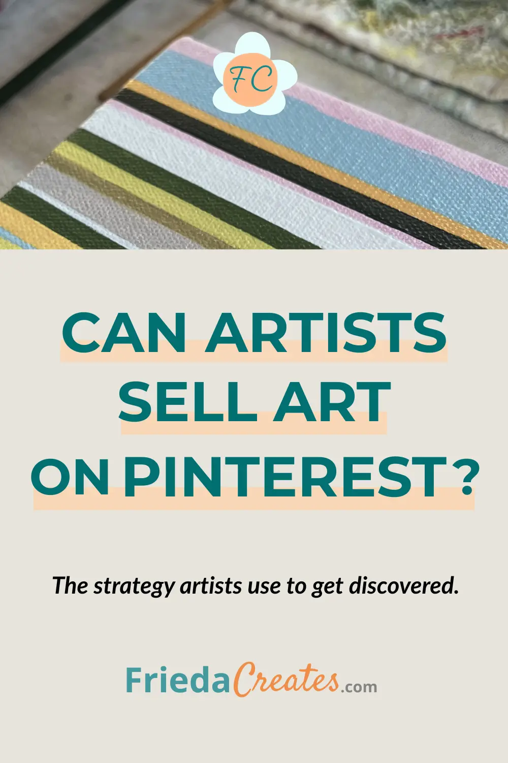 Pin graphic for blog post ‘Can artists sell art on Pinterest?’ showing abstract striped painting and text about strategies artists use to get discovered on Pinterest.