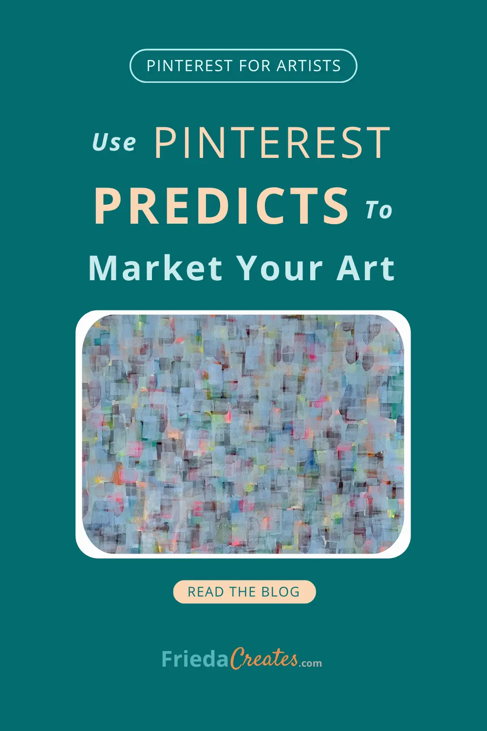 Teal Pin for artists reading "Use Pinterest Predicts 2026 to market your art," with a warm-toned painting inset — a guide to using Pinterest trend keywords to get your work found.