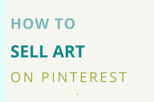 Text image with blog title: How to Sell Art on Pinterest in colorful font