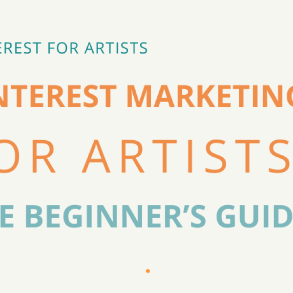 Title graphic reading "Pinterest Marketing for Artists: The Beginner's Guide" in teal, orange, and sage lettering on a cream background